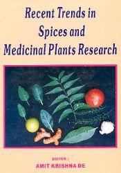Recent Trends in Spices and Medicinal Plants Research / De, Amit Krishna (Ed.)