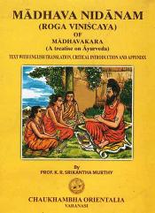 The Madhava Nidanam: Roga Viniscaya of Madhavakar (A Treatise on Ayurveda) (Sanskrit text with English translation, critical introduction and appendices) / Murthy, K.R. Srikantha (Tr.)