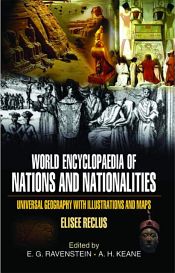World Encyclopaedia of Nations and Nationalites; 17 Volumes (in 34 parts) / Ravenstein, E.G. & Keane, A.H. (Eds.)
