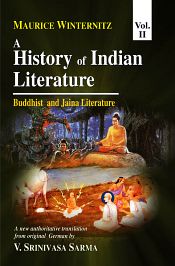 A History of Indian Literature: Buddhist and Jaina Literature by Maurice Winternitz (A new authoritative translation from original German) / Sarma, V. Srinivasa (Tr.)