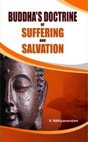 Buddha's Doctrine of Suffering and Salvation; 2 Volumes / Nithiyanandam, V. (Ed.)