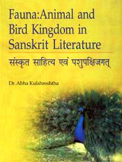 Fauna: Animal and Bird Kingdom in Sanskrit Literature / Kulshreshtha, Abha (Dr.)