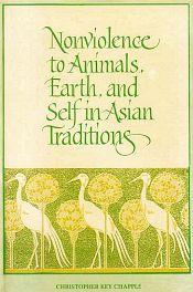 Nonviolence to Animals, Earth, and Self in Asian Traditions / Chapple, Christopher Key 