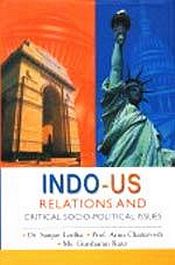 Indo-US Relations and Critical Socio-Political Issues / Lodha, Sanjay; Chaturvedi, Arun & Kaur, Gursharan 