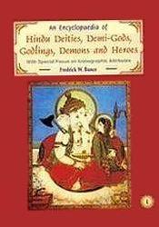 An Encyclopaedia of Hindu Deities, Demi-Gods, Godlings, Demons and Herors: With special Focus on Iconographic Attributes; 3 Volumes / Bunce, Fredrick W. 