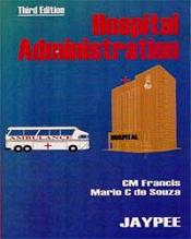 Hospital Administration / Francis, C.M. & De Souza, Mario C. 