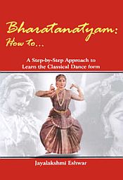Bharatanatyam: How to...: A Step-by-Step Approach to Learn the Classical Dance Form / Eshwar, Jayalakshmi 