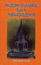 Philosophy of Universal Flux in Theravada Buddhism / Singh, Indra Narain 