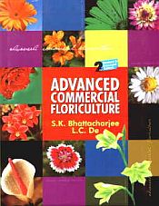 Advanced Commercial Floriculture; 2 Volumes / Bhattacharjee, S.K. & De, Lakshman Chandran 