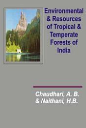 Environmental Resources of Tropical and Temperate Forests of India / Chaudhari, A.B. & Naithani, H.B. 