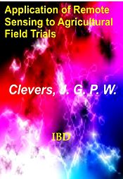 Application of Remote Sensing to Agricultural Field Trials / Clevers, J.G.P.W. 