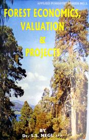 Forest Economic, Valuation and Projects / Negi, S.S. (Dr.)