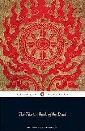 The Tibetan Book of the Dead: The Great Liberation by Healing in the Intermediate States (First Complete Translation) / Dorje, Gyurme (Tr.)