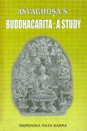 Asvaghosa's Buddhacarita: A Study / Sarma, Nripendra Nath 