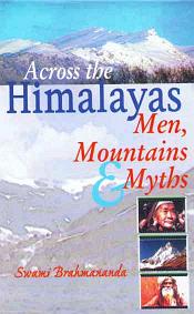 Across the Himalayas: Men, Mountains and Myths / Brahmananda, Swami 