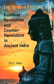 B.R. Ambedkar: Buddhist Revolution and Counter-Revolution in Ancient India / Ahir, D.C. (Ed.)