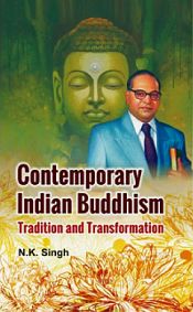 Contemporary Indian Buddhism: Tradition and Transformation / Singh, N.K. 