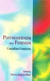 Postmodernism and Feminism: Canadian Contexts / Kudchedkar, Shirin (Ed.)