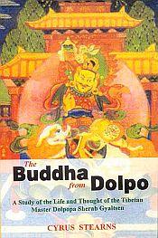 The Buddha from Dolpo: A Study of the Life and Thought of the Tibetan Master Dolpopa Sherab Gyaltsen / Stearns, Cyrus 