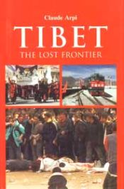 Tibet: The Lost Frontier / Arpi, Claude 