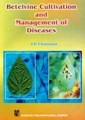 Betelvine Cultivation and Management of Diseases / Chaurasia, J.P. 