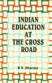 Indian Education at the Cross Road / Sharma, Ram Nath 