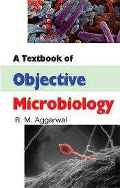 A Textbook of Objective Microbiology / Aggarwal, R.M. 