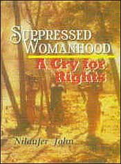 Suppressed Womanhood: A Cry for Rights / John, Nilaufer 