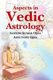 Aspects in Vedic Astrology / Ojha, Gopesh Kumar & Ojha, Ashutosh 