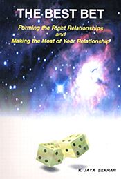 The Best Bet: Forming the Right Relationship and Making the Most of Your Relationships (Based on Traditional Vedic Astrological Techniques Adapted to Modern Matrimonial Polemics) / Sekhar, K. Jaya 