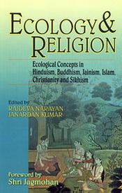 Ecology and Religion: Ecological Concepts in Hinduism, Buddhism, Jainism, Islam, Christianity and Sikhism / Narayan, Rajdeva & Kumar, Janardan (Eds.)