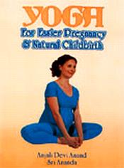 Yoga for Easier Pregnancy and National Childbirth / Anand, Anjali Devi & Sri Ananda 