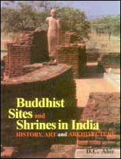 Buddhist Sites and Shrines in India: History, Art and Architecture / Ahir, D.C. 