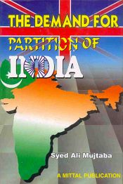 The Demand for Partition of India and the British Policy / Mujtaba, Syed Ali 