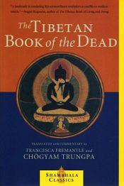 The Tibetan Book of the Dead: The Great Liberation through Hearing in the Bardo by Guru Rinpoche according to Karma Lingpa / Fremantle, Francesca & Trungpa, Chogyam (Trs.)