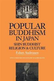 Popular Buddhism in Japan: Shin Buddhist Religion and Culture / Andreasen, Esben 