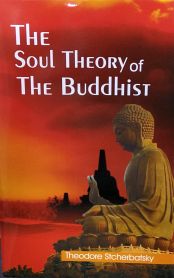 The Soul Theory of the Buddhist (with Sanskrit texts) / Stcherbatsky, Theodore 