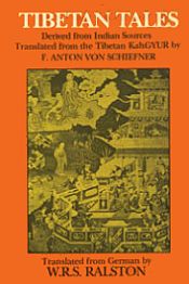 Tibetan Tales: Derived from Indian Sources (Translated from the Tibetan KahGYUR) / Schiefner, F. Anton Von (Tr.)