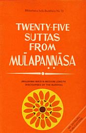Twenty-Five Suttas from Mulapannasa: Majjhima Nikaya-Medium Length Discourses of the Buddha