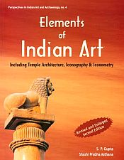Elements of Indian Art: Including Temple Architecture, Iconography and Iconometry / Gupta, S.P. & Asthana, Shashi Prabha 