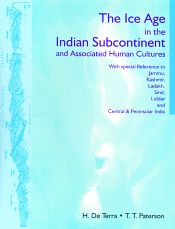 The Ice Age in the Indian Subcontinent and Associated Human Cultures (With Special Reference to Jammu, Kashmir, Ladakh, Sind, Liddar and Central and Peninsular India) / Terra, H. De & Paterson, T.T. 