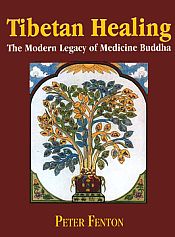 Tibetan Healing: The Modern Legacy of Medicine Buddha / Fenton, Peter 