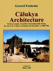 Calukya Architecture: Medieval Temples of Northern Karnataka Built during the Rule of the Calukya of Kalyana and thereafter, AD 1000-1300; 3 Volumes / Foekema, Gerard 