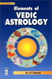 Elements of Vedic Astrology; 2 Volumes / Charak, K.S. (Dr.)