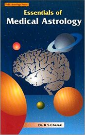Essentials of Medical Astrology / Charak, K.S. (Dr.)
