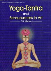 Yoga-Tantra and Sensuousness in Art / Mishra, T.N. 