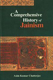 A Comprehensive History of Jainism; 2 Volumes / Chatterjee, Asim Kumar 
