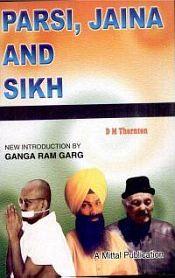 Parsi, Jaina and Sikh: Some Minor Religious Sects in India / Thornton, D.M. 