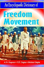 An Encyclopaedic Dictionary of Freedom Movement / Kapoor, A.N.; Gupta, V.P. & Gupta, Mohini 