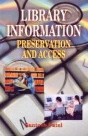 Library Information Preservation and Access / Patel, Santosh 